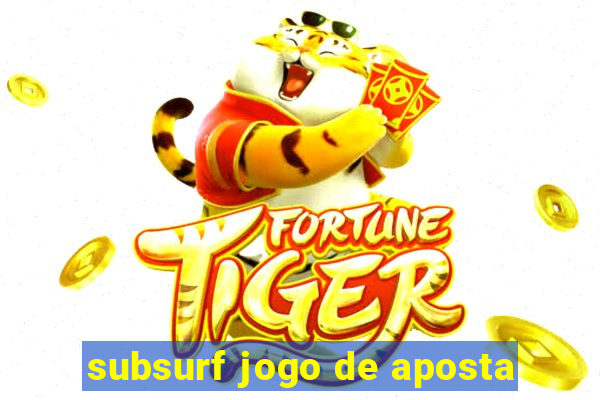 subsurf jogo de aposta